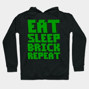 EAT, SLEEP, BRICK, REPEAT Hoodie